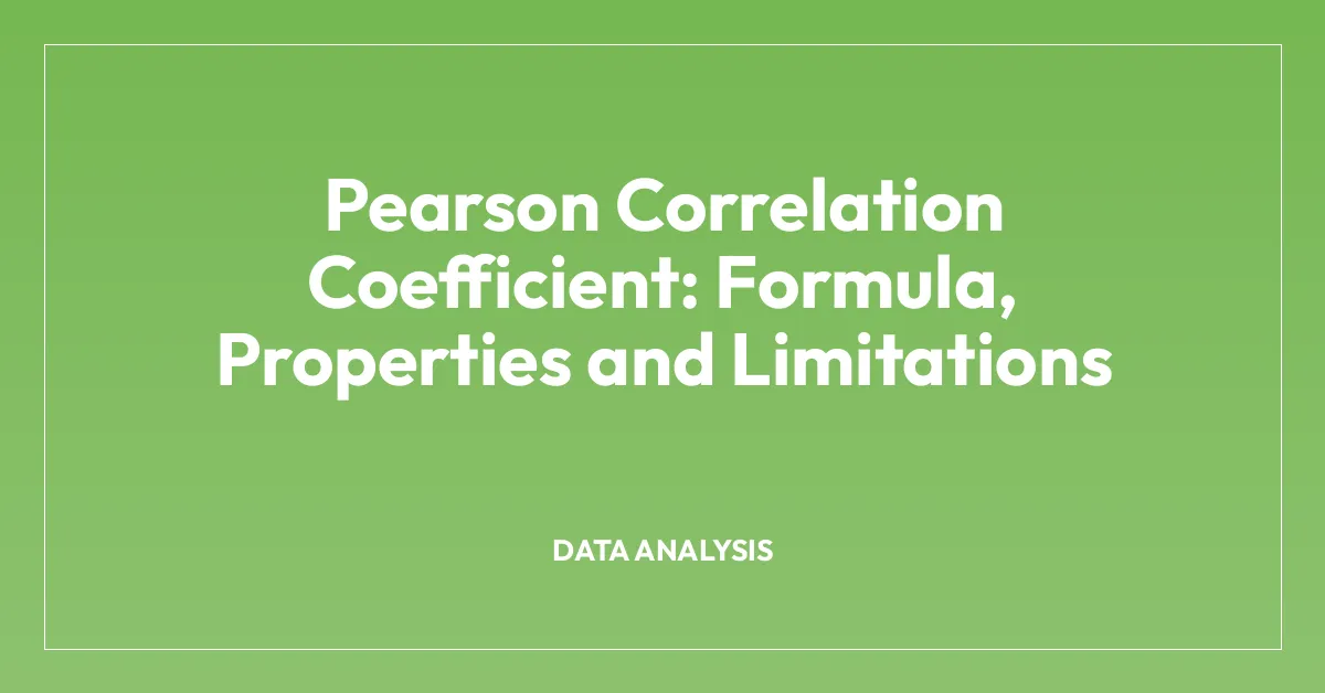 Pearson Correlation Coefficient: Formula, Properties and Limitations