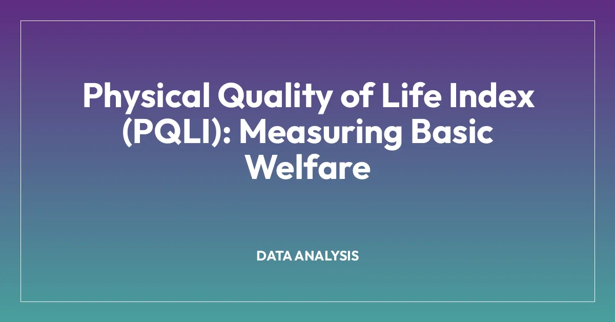 Physical Quality of Life Index (PQLI): Measuring Basic Welfare