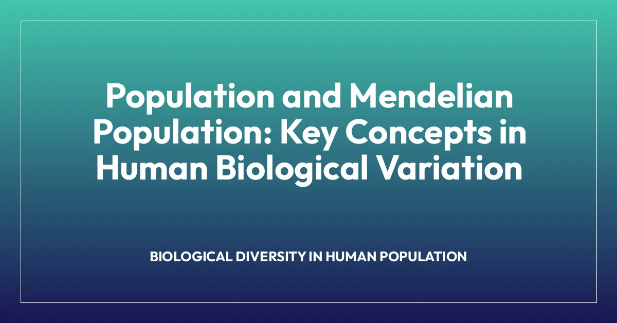 Population and Mendelian Population: Key Concepts in Human Biological Variation