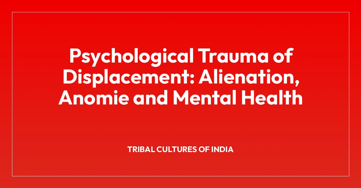 Psychological Trauma of Displacement: Alienation, Anomie and Mental Health