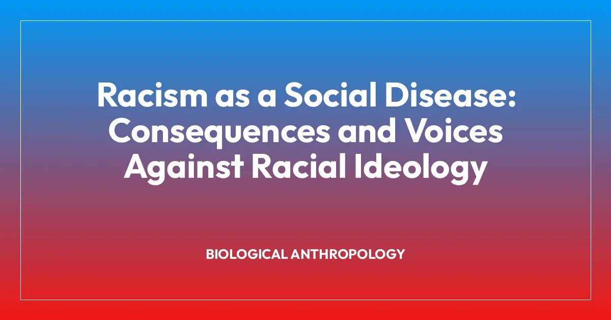 Racism as a Social Disease: Consequences and Voices Against Racial Ideology