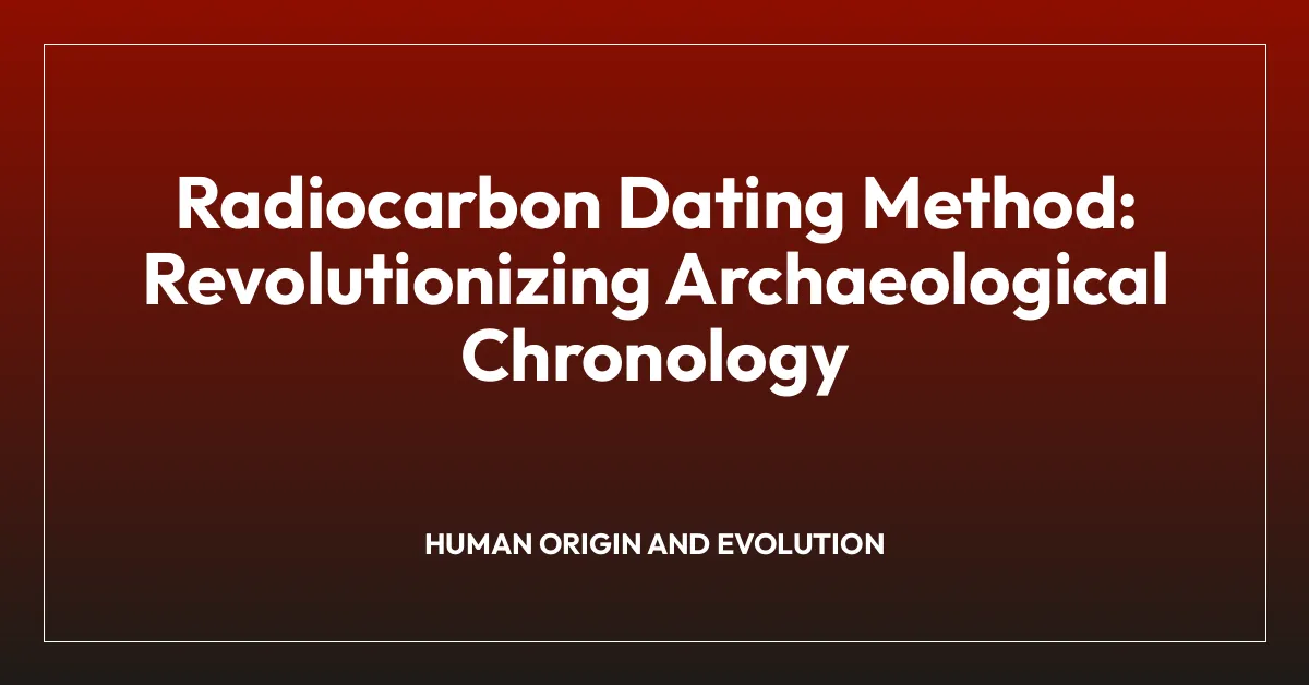 Radiocarbon Dating Method: Revolutionizing Archaeological Chronology