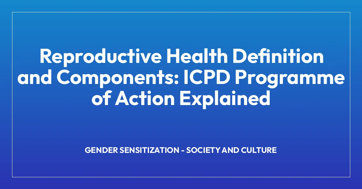 Reproductive Health Definition and Components: ICPD Programme of Action Explained