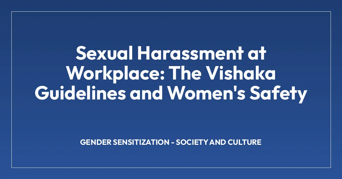 Sexual Harassment at Workplace: The Vishaka Guidelines and Women’s Safety