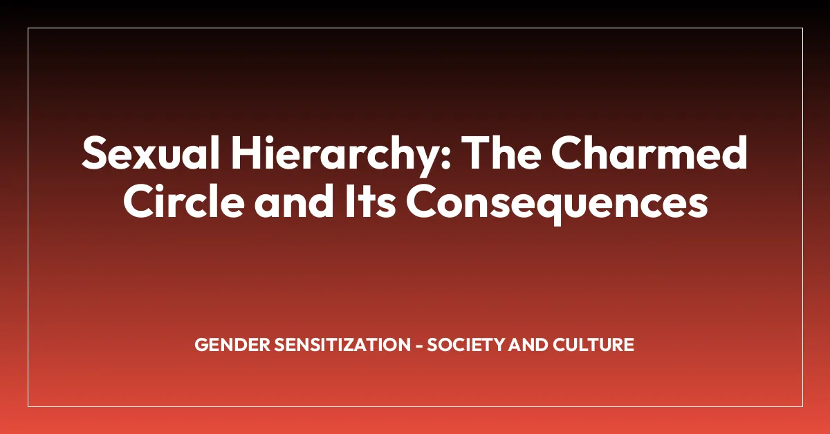 Sexual Hierarchy: The Charmed Circle and Its Consequences