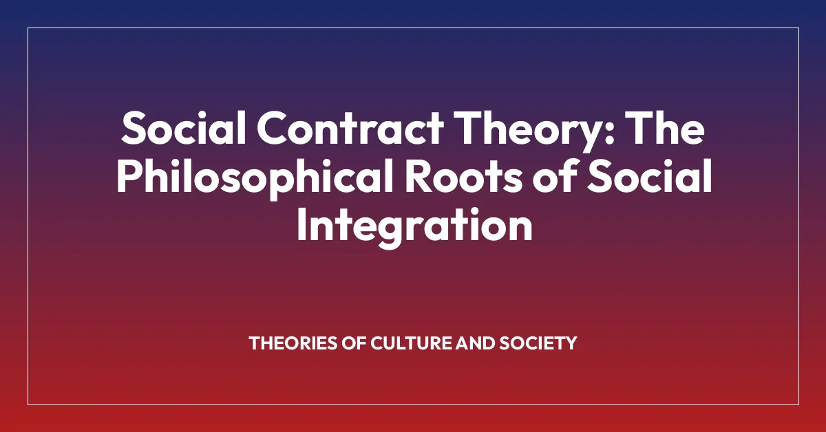 Social Contract Theory: The Philosophical Roots of Social Integration