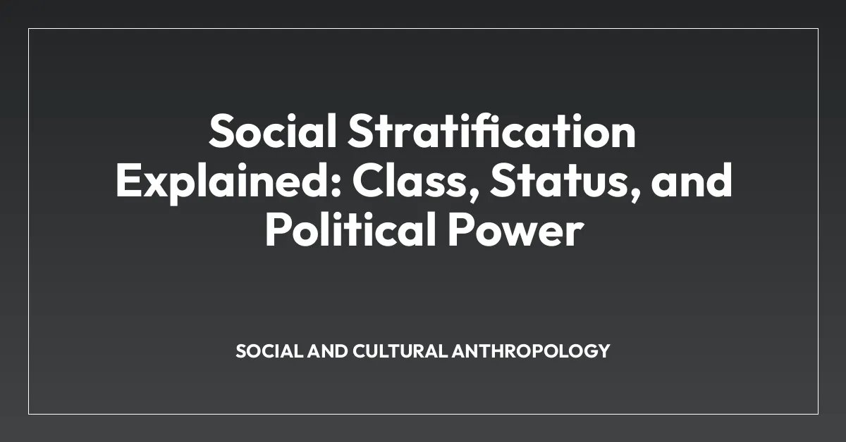 Social Stratification Explained: Class, Status, and Political Power