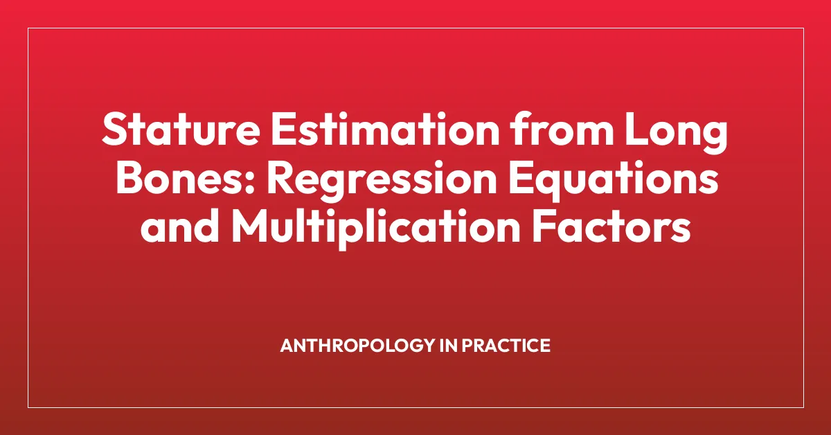 Stature Estimation from Long Bones: Regression Equations and Multiplication Factors