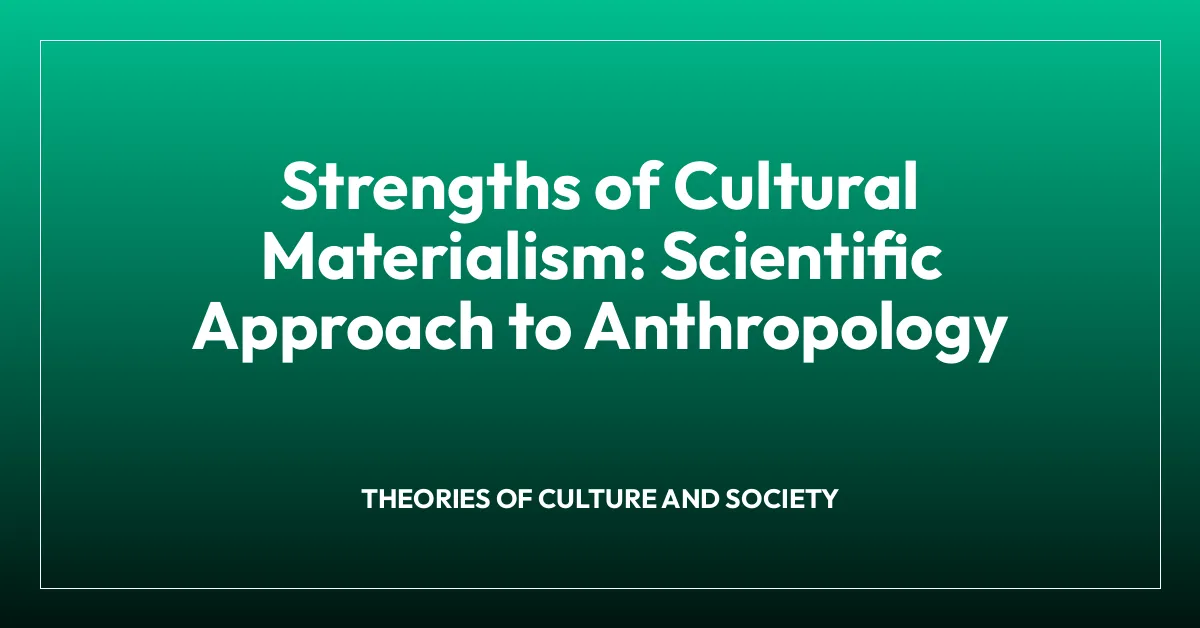 Strengths of Cultural Materialism: Scientific Approach to Anthropology