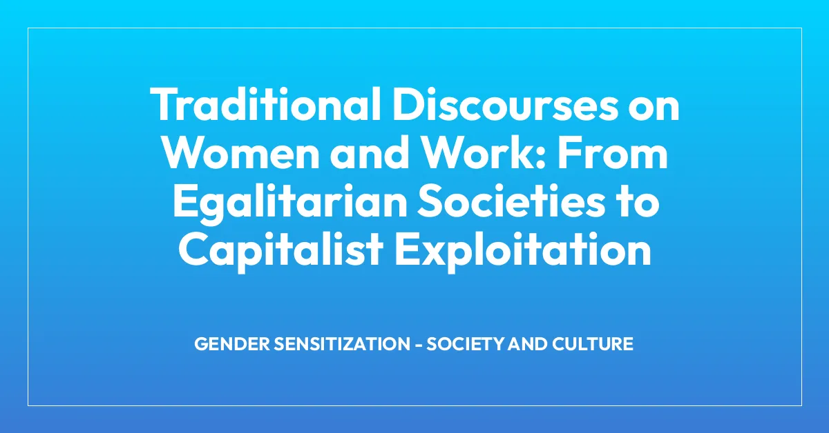 Traditional Discourses on Women and Work: From Egalitarian Societies to Capitalist Exploitation