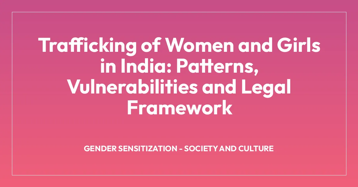 Trafficking of Women and Girls in India: Patterns, Vulnerabilities and Legal Framework