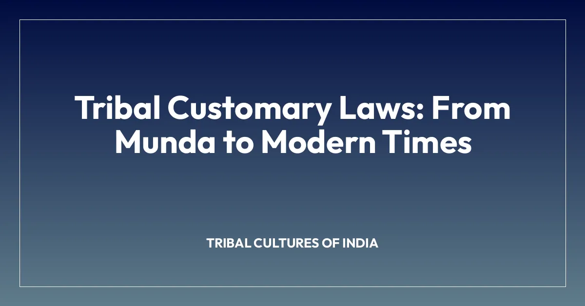 Tribal Customary Laws: From Munda to Modern Times