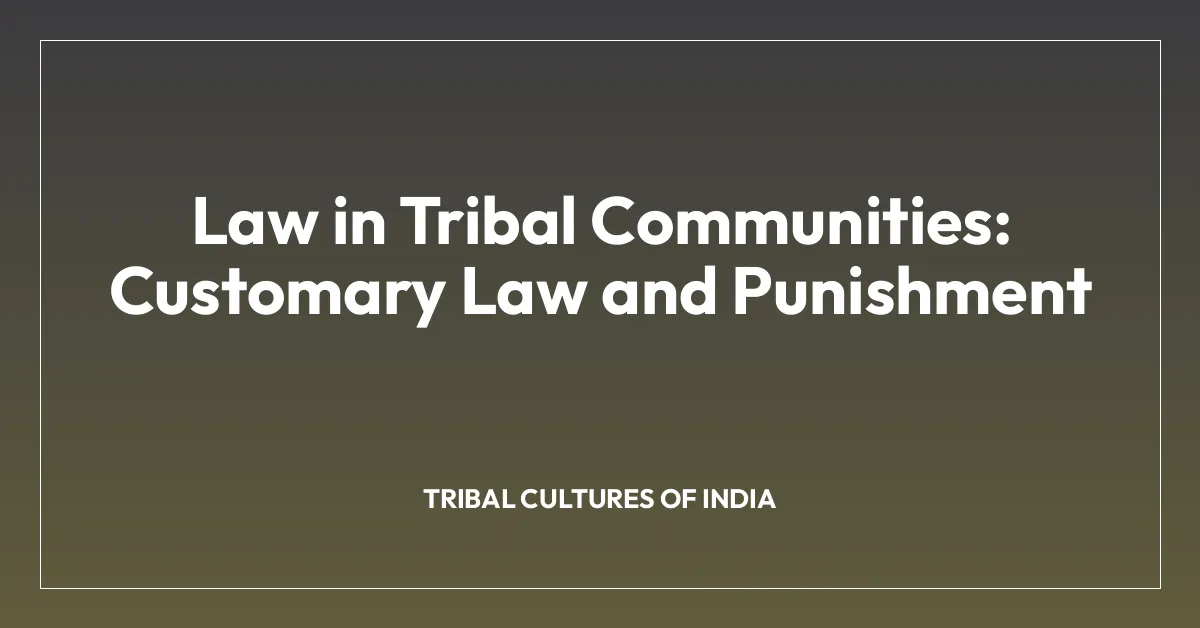 Law in Tribal Communities: Customary Law and Punishment
