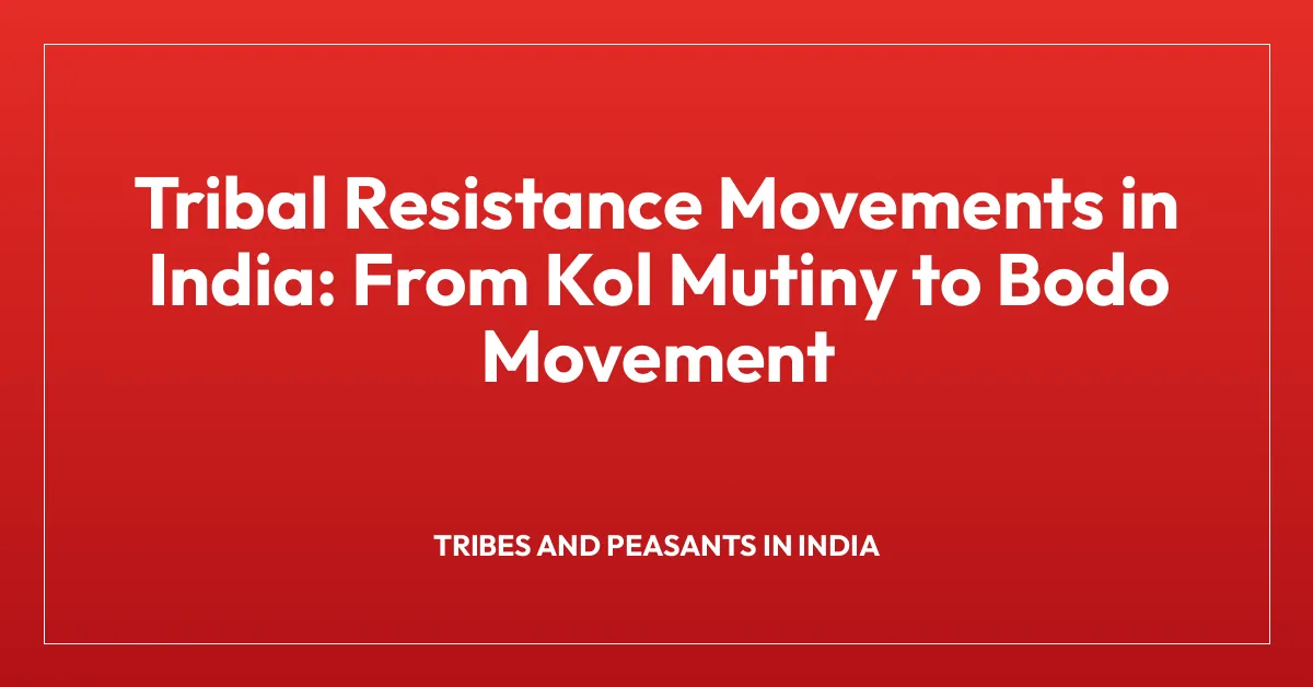 Tribal Resistance Movements in India: From Kol Mutiny to Bodo Movement