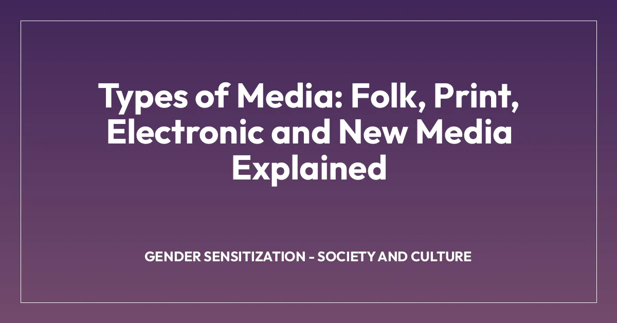 Types of Media: Folk, Print, Electronic and New Media Explained