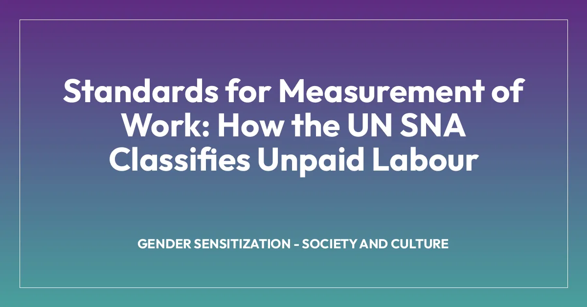 Standards for Measurement of Work: How the UN SNA Classifies Unpaid Labour