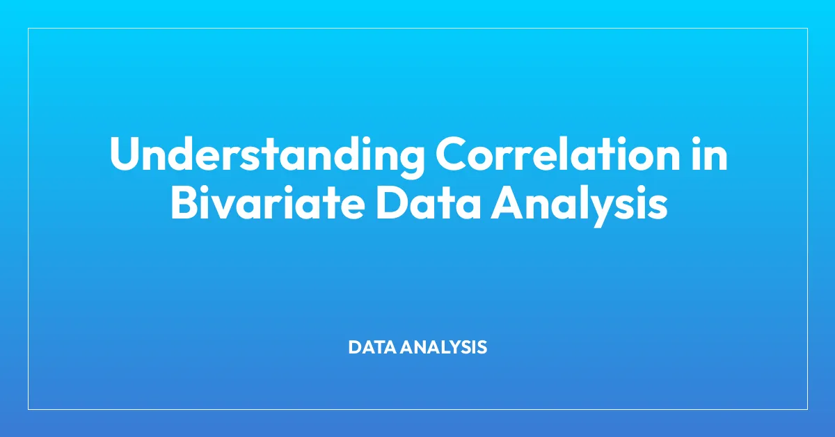 Understanding Correlation in Bivariate Data Analysis