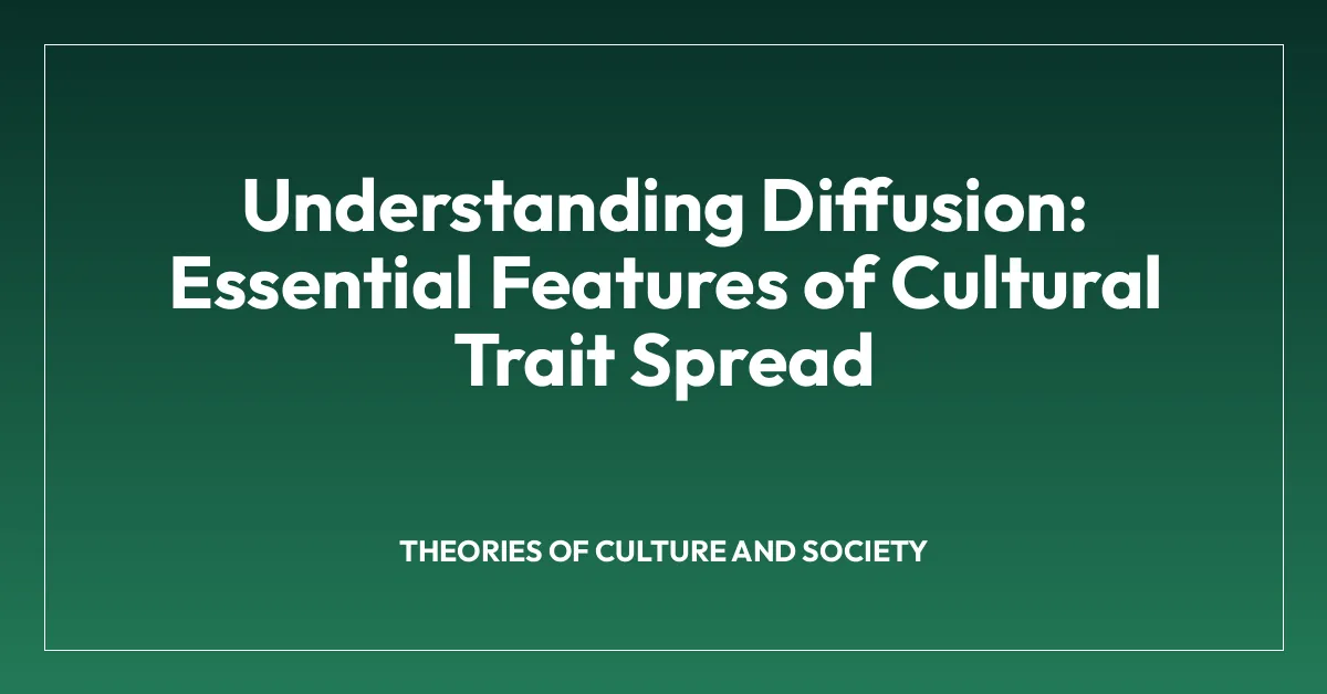 Understanding Diffusion: Essential Features of Cultural Trait Spread