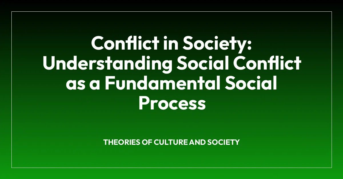 Conflict in Society: Understanding Social Conflict as a Fundamental Social Process
