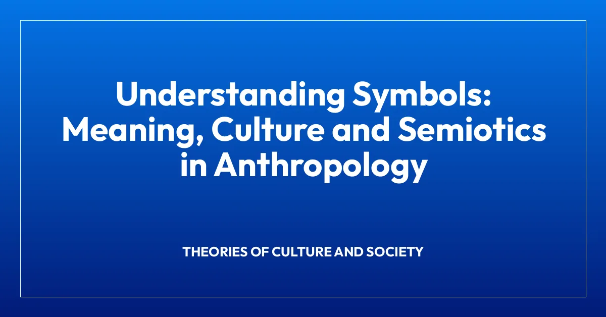 Understanding Symbols: Meaning, Culture and Semiotics in Anthropology