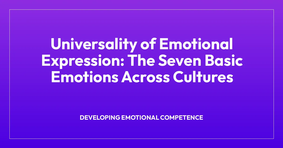 Universality of Emotional Expression: The Seven Basic Emotions Across Cultures