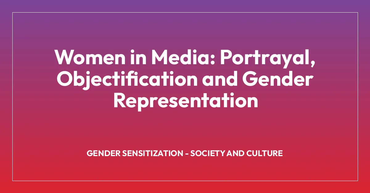 Women in Media: Portrayal, Objectification and Gender Representation