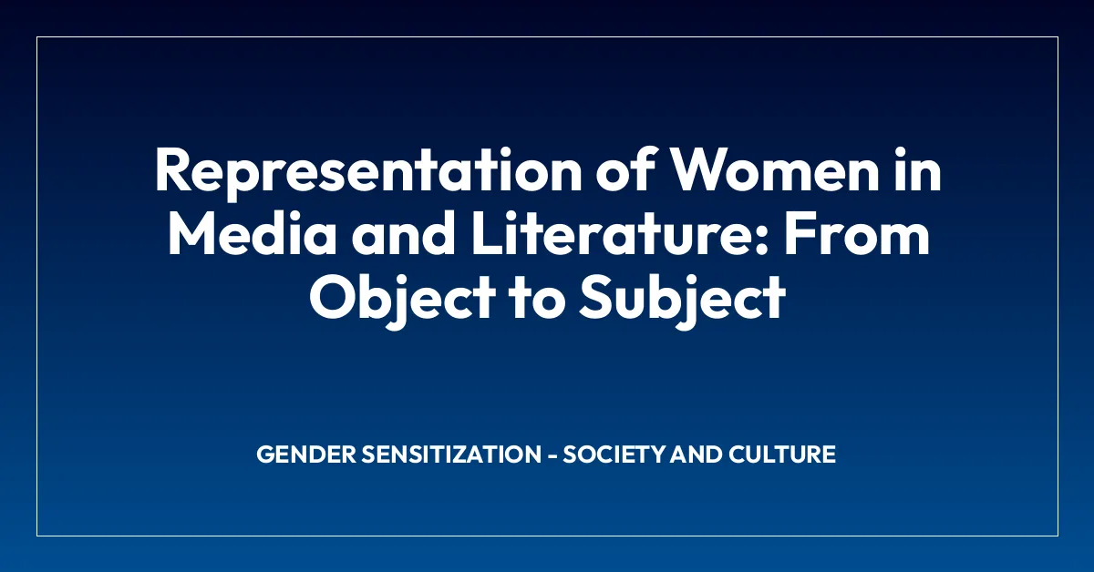 Representation of Women in Media and Literature: From Object to Subject
