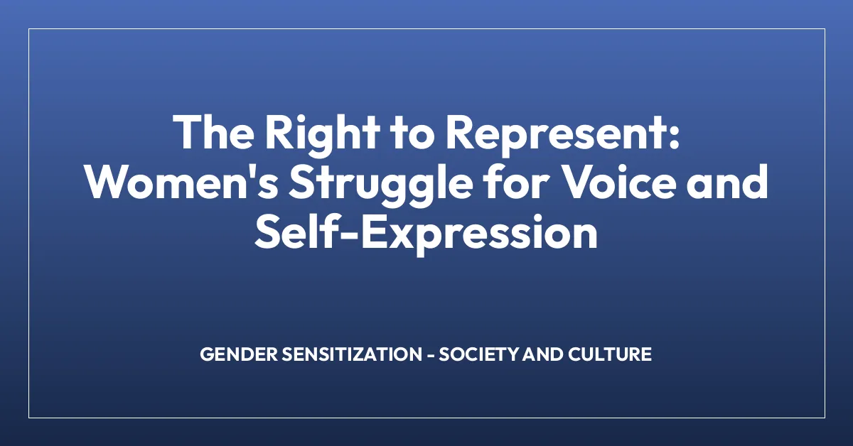 The Right to Represent: Women’s Struggle for Voice and Self-Expression