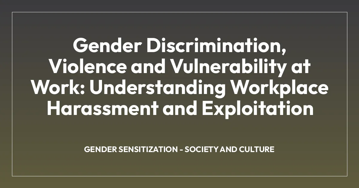 Gender Discrimination, Violence and Vulnerability at Work: Understanding Workplace Harassment and Exploitation